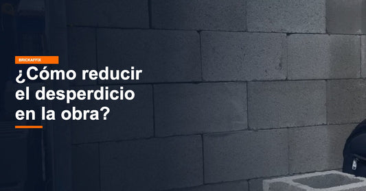 ¿Cómo reducir el desperdicio de material en la obra?